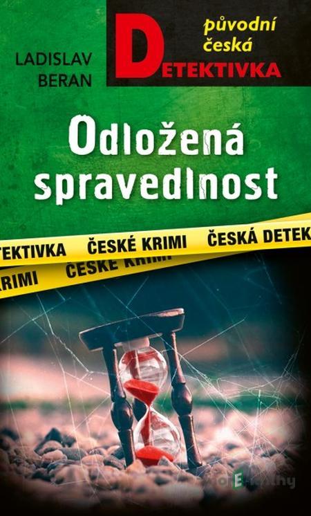 Odložená spravedlnost - Ladislav Beran Odložená spravedlnost - Ladislav Beran