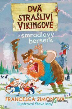 Dva strašliví vikingové a smradlavý berserk - Francesca Simon