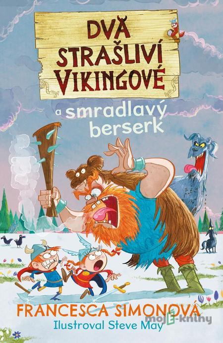 Dva strašliví vikingové a smradlavý berserk - Francesca Simon Dva strašliví vikingové a smradlavý berserk - Francesca Simon