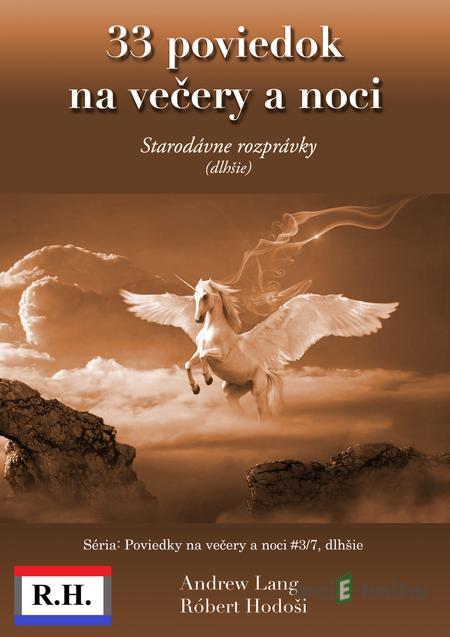 33 poviedok na večery a noci - Andrew Lang, Róbert Hodoši 33 poviedok na večery a noci - Andrew Lang, Róbert Hodoši