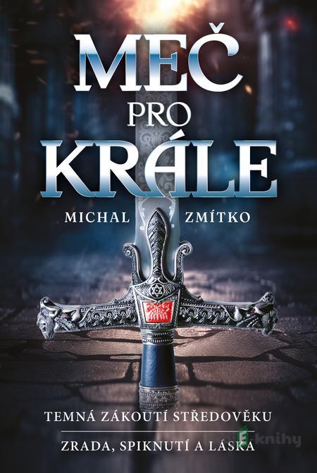 Meč pro krále - Michal Zmítko Meč pro krále - Michal Zmítko