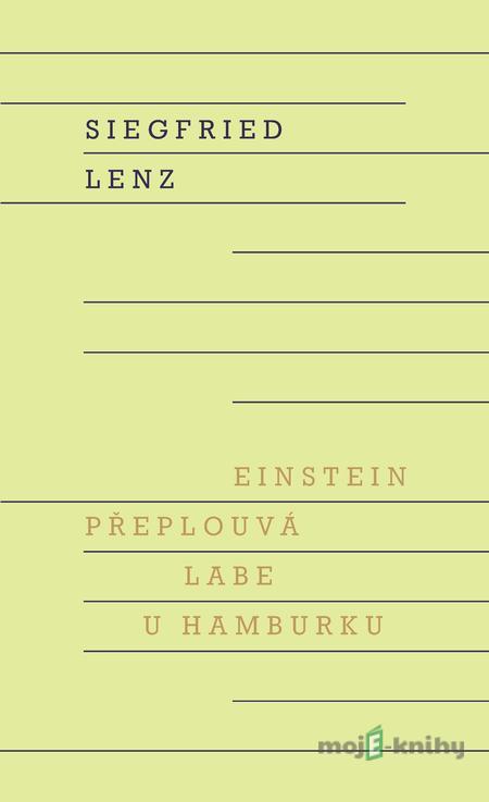 Einstein přeplouvá Labe u Hamburku - Siegfried Lenz