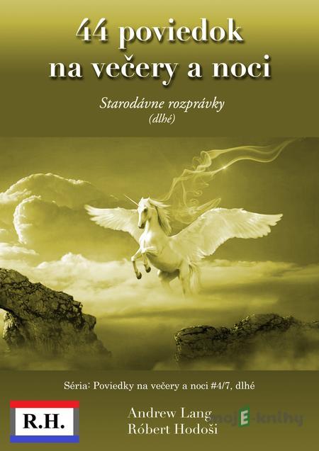 44 poviedok na večery a noci - Andrew Lang, Róbert Hodoši 44 poviedok na večery a noci - Andrew Lang, Róbert Hodoši