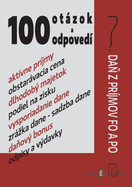 100 otázok a odpovedí - Daň z príjmov FO a PO - Autorský kolektív 100 otázok a odpovedí - Daň z príjmov FO a PO - Autorský kolektív