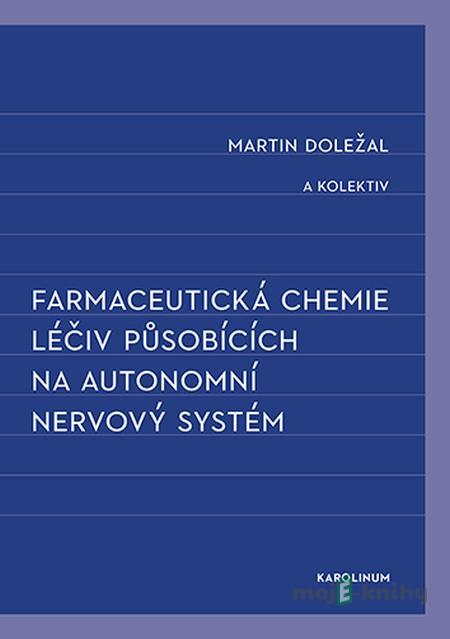 Farmaceutická chemie léčiv působících na autonomní nervový systém - Martin Doležal Farmaceutická chemie léčiv působících na autonomní nervový systém - Martin Doležal