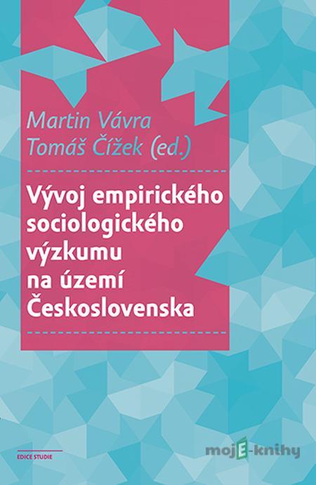 Vývoj empirického sociologického výzkumu na území Československa - Tomáš Čížek Vývoj empirického sociologického výzkumu na území Československa - Tomáš Čížek