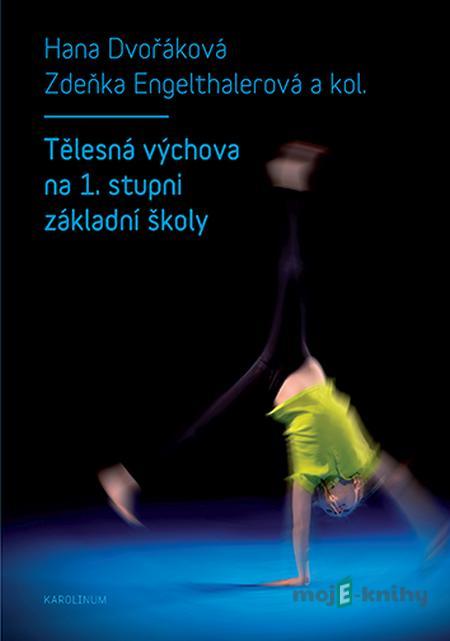 Tělesná výchova na 1. stupni základní školy - Hana Dvořáková Tělesná výchova na 1. stupni základní školy - Hana Dvořáková