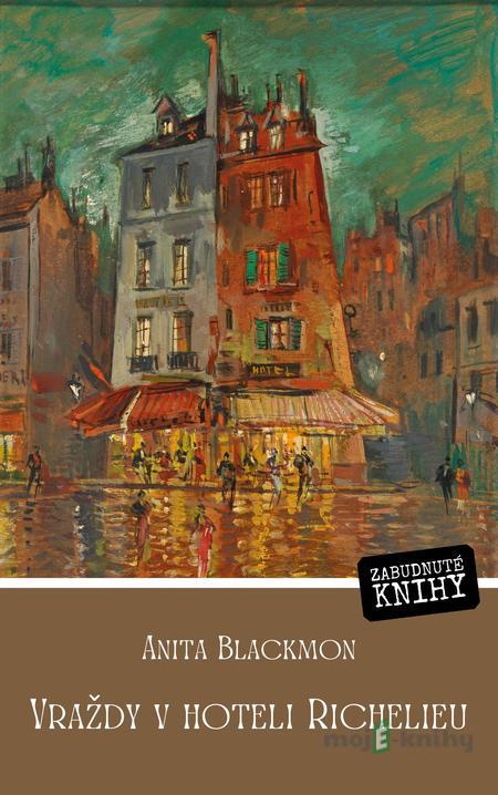Vraždy v hoteli Richelieu - Anita Blackmon Vraždy v hoteli Richelieu - Anita Blackmon