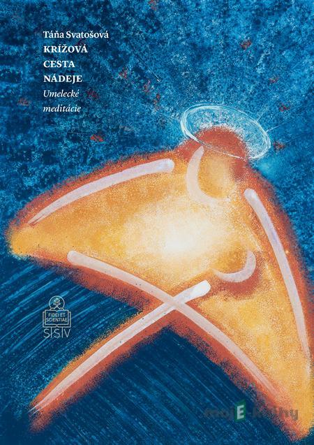 Krížová cesta nádeje - Táňa Svatošová Krížová cesta nádeje - Táňa Svatošová