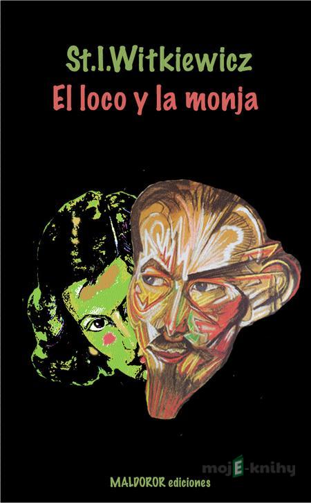 El loco y la monja - Stanislaw Ignacy Witkiewicz El loco y la monja - Stanislaw Ignacy Witkiewicz