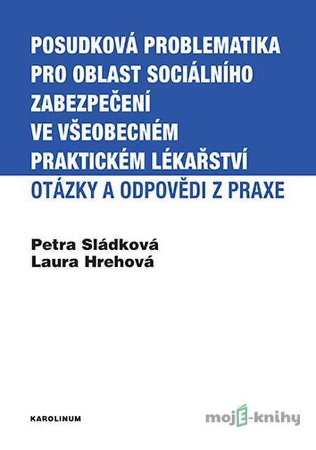 Posudková problematika pro oblast sociálního zabezpečení ve všeobecném praktickém lékařství - Laura Hrehová Posudková problematika pro oblast sociálního zabezpečení ve všeobecném praktickém lékařství - Laura Hrehová