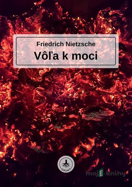 Vôľa k moci - Friedrich Nietzsche Vôľa k moci - Friedrich Nietzsche