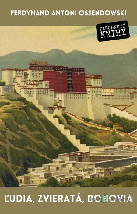Ľudia, zvieratá, bohovia - Ferdynand Antoni Ossendowski Ľudia, zvieratá, bohovia - Ferdynand Antoni Ossendowski
