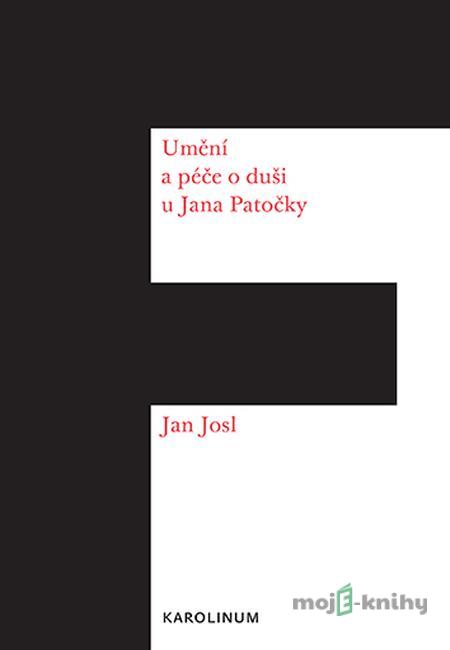 Umění a péče o duši u Jana Patočky - Jan Josl Umění a péče o duši u Jana Patočky - Jan Josl
