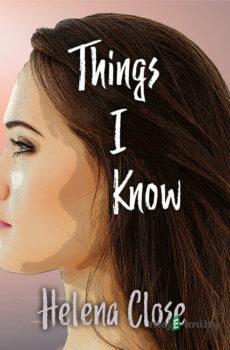 Things I Know (EN) - Helena Close