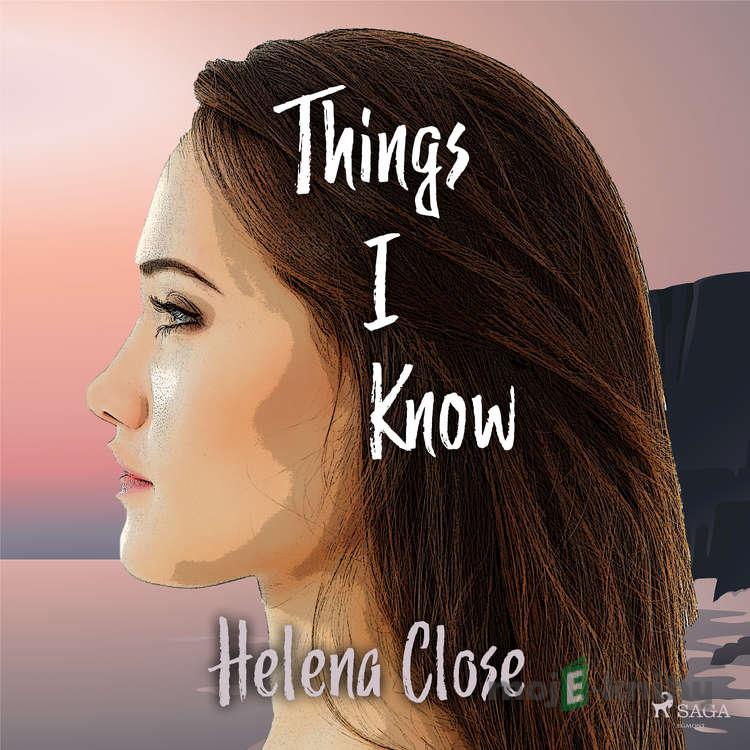 Things I Know (EN) - Helena Close Things I Know (EN) - Helena Close