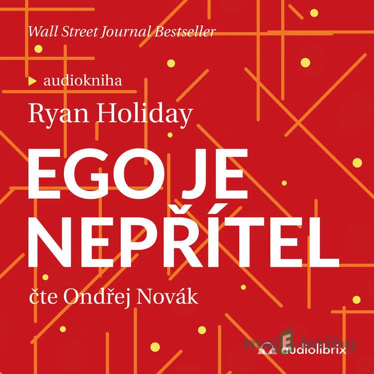 Ego je nepřítel - Ryan Holiday Ego je nepřítel - Ryan Holiday