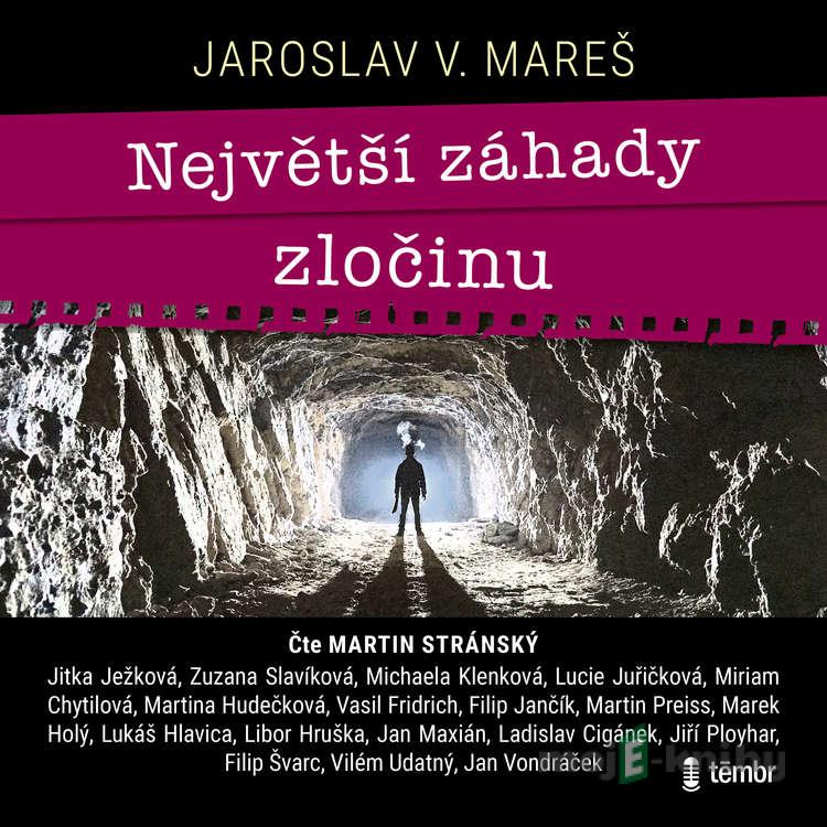 Největší záhady zločinu - Jaroslav V. Mareš Největší záhady zločinu - Jaroslav V. Mareš