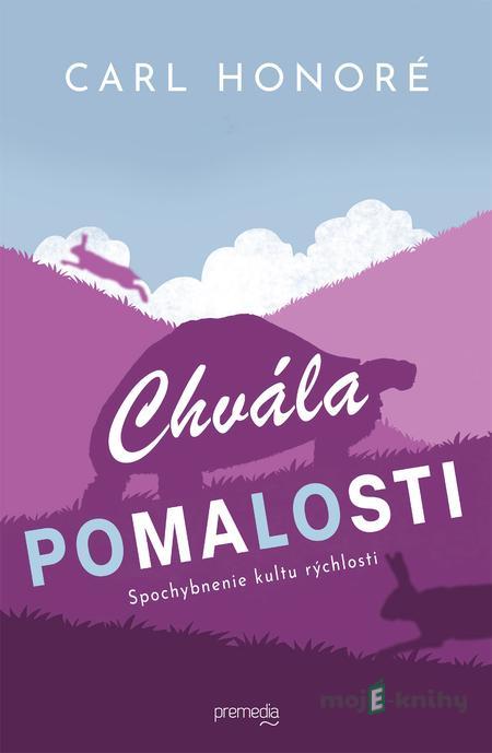 Chvála pomalosti - Carl Honoré Chvála pomalosti - Carl Honoré
