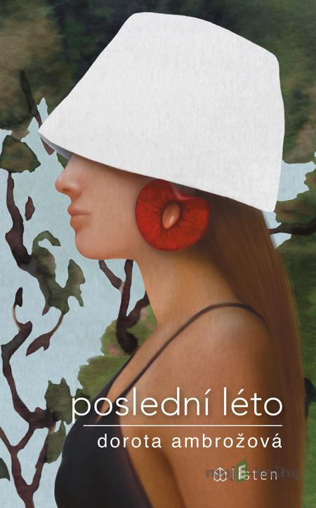 Poslední léto - Dorota Ambrožová Poslední léto - Dorota Ambrožová