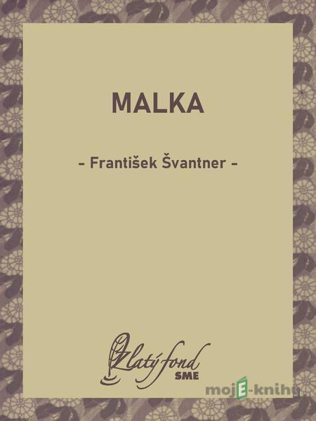 Malka - František Švantner Malka - František Švantner