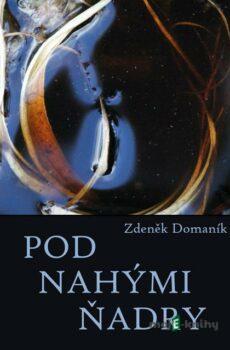 Pod nahými ňadry - Zdeněk Domaník