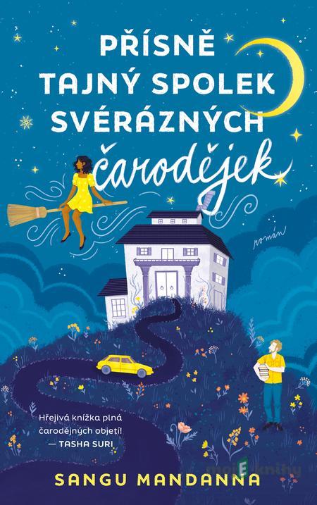 Přísně tajný spolek svérázných čarodějek - Mandanna Sangu Přísně tajný spolek svérázných čarodějek - Mandanna Sangu