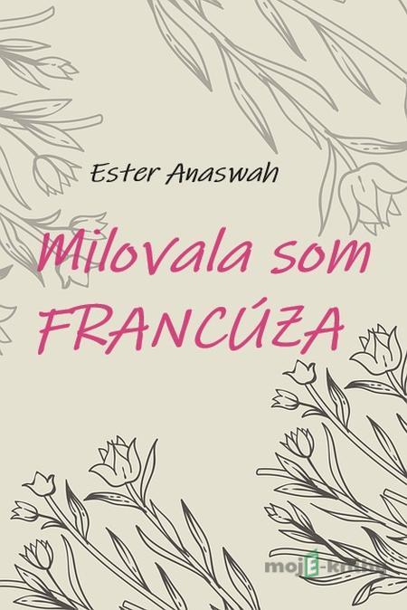 Milovala som Francúza - Ester Anaswah Milovala som Francúza - Ester Anaswah