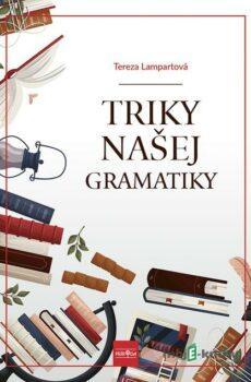 Triky našej gramatiky - Terezia Lampartová