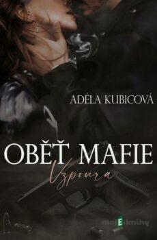 Oběť mafie - Vzpoura - Adéla Kubicová