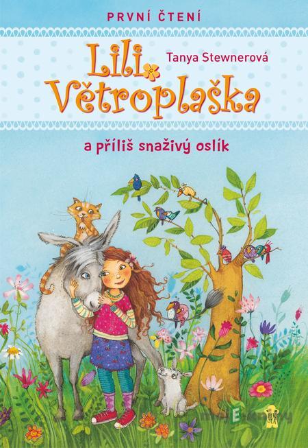 Lili Větroplaška a příliš snaživý oslík - Tanya Stewner Lili Větroplaška a příliš snaživý oslík - Tanya Stewner