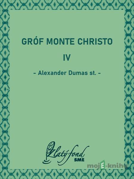 Gróf Monte Christo IV - Alexander Dumas st. Gróf Monte Christo IV - Alexander Dumas st.