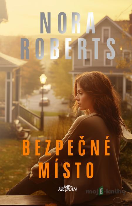 Bezpečné místo - Nora Roberts Bezpečné místo - Nora Roberts