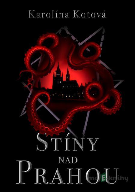 Stíny nad Prahou - Karolína Kotová Stíny nad Prahou - Karolína Kotová