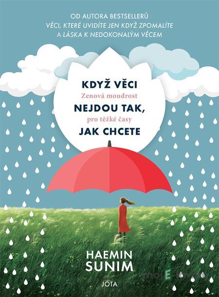 Když věci nejdou tak, jak chcete - Haemin Sunim Když věci nejdou tak, jak chcete - Haemin Sunim