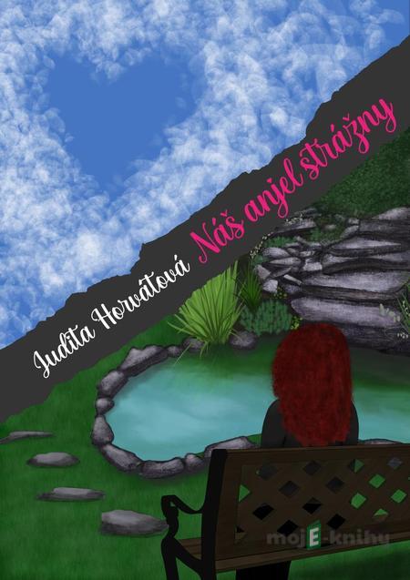Náš anjel strážny - Judita Horvátová Náš anjel strážny - Judita Horvátová