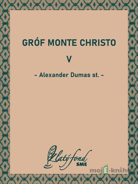 Gróf Monte Christo V - Alexander Dumas st. Gróf Monte Christo V - Alexander Dumas st.