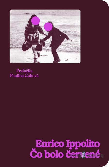 Čo bolo červené - Enrico Ippolito Čo bolo červené - Enrico Ippolito