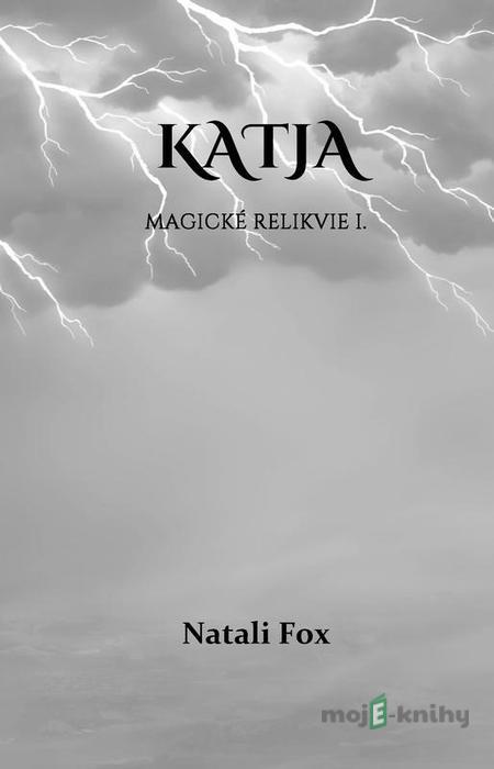 Katja - Magické relikvie I. - Natali Fox Katja - Magické relikvie I. - Natali Fox