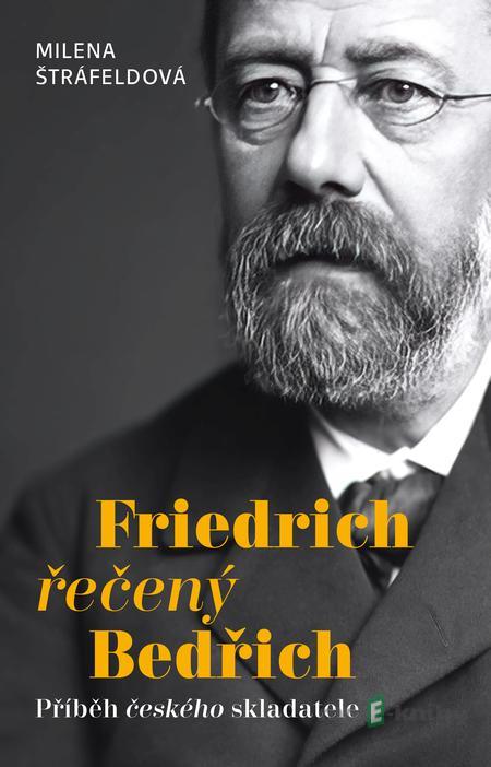 Friedrich řečený Bedřich - Milena Štráfeldová Friedrich řečený Bedřich - Milena Štráfeldová