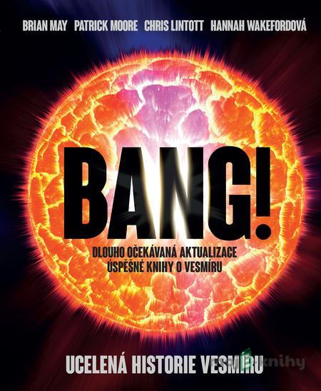 Bang! - Brian May, Chris Lintott a Patrick Moore Bang! - Brian May, Chris Lintott a Patrick Moore