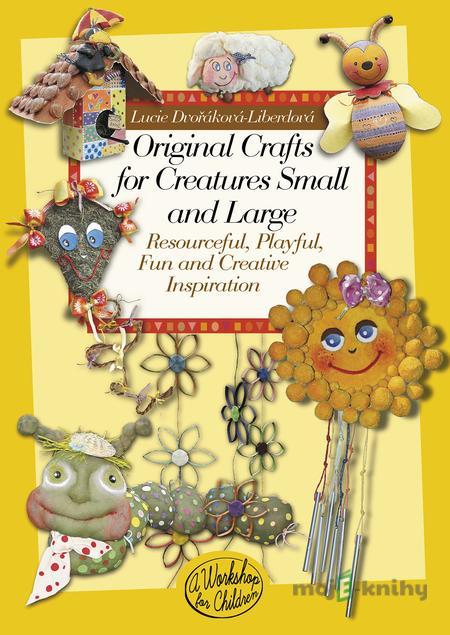 Original crafts for creatures small and large - Lucie Dvořáková - Liberdová Original crafts for creatures small and large - Lucie Dvořáková - Liberdová
