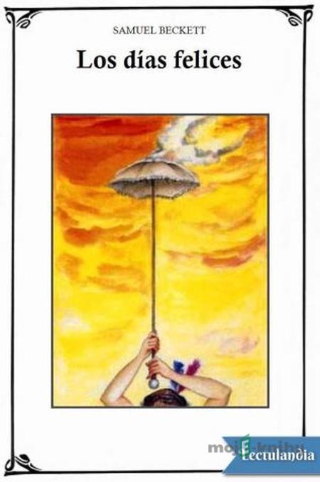 Los dias felices - Samuel Beckett Los dias felices - Samuel Beckett