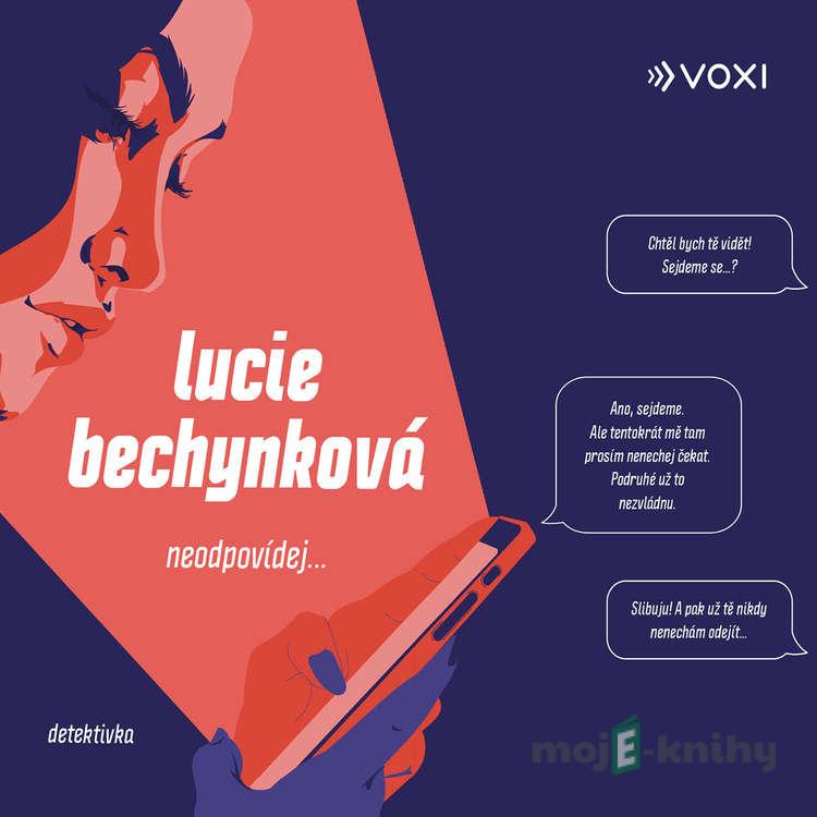 Neodpovídej - Lucie Bechynková Neodpovídej - Lucie Bechynková