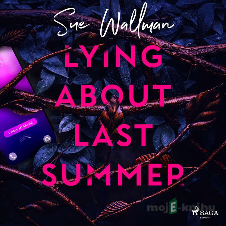 Lying About Last Summer (EN) - Sue Wallman Lying About Last Summer (EN) - Sue Wallman