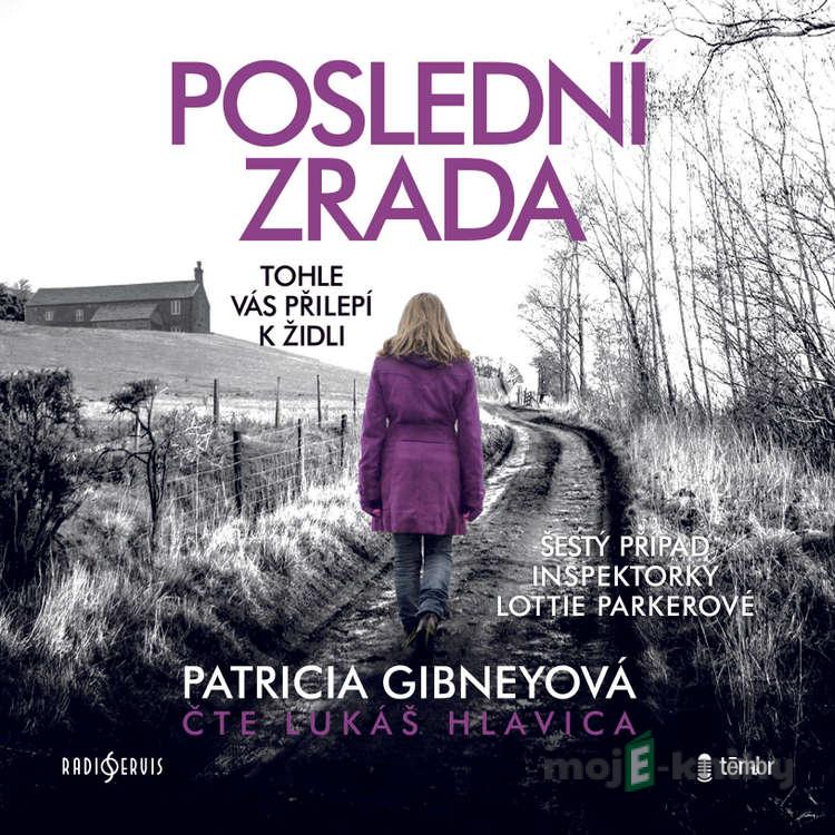 Poslední zrada - Patricia Gibneyová Poslední zrada - Patricia Gibneyová