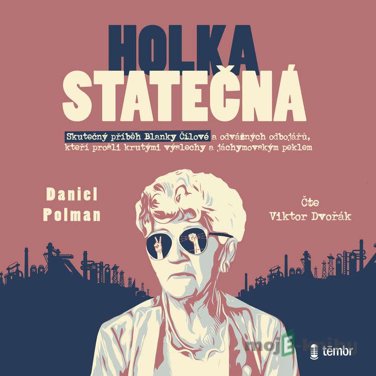 Holka statečná - Životní příběh Blanky Čílové - Daniel Polman Holka statečná - Životní příběh Blanky Čílové - Daniel Polman