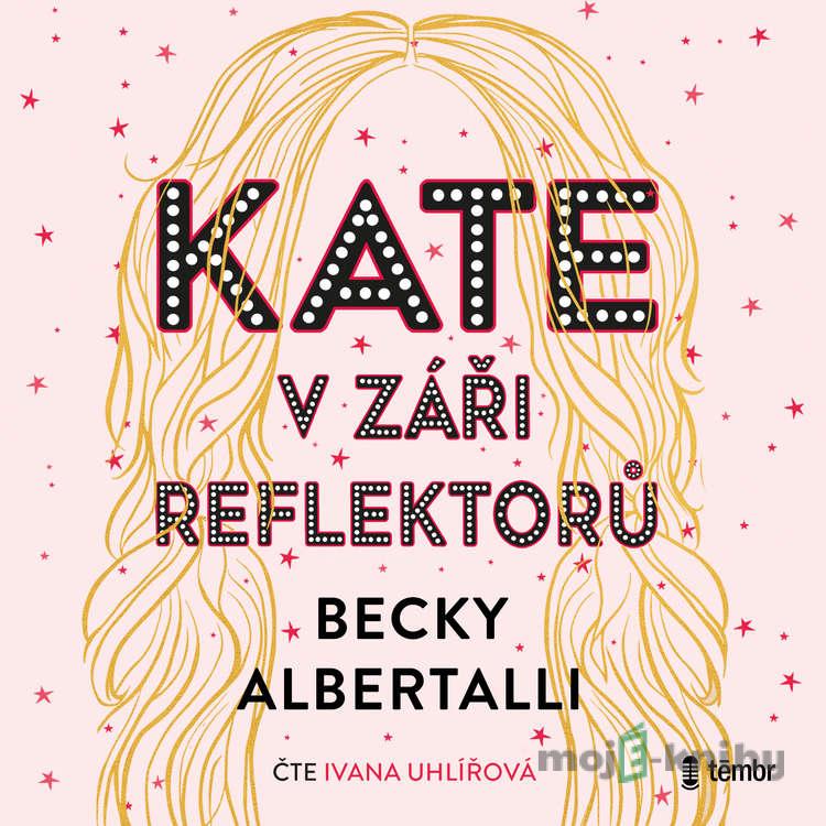 Kate v záři reflektorů - Becky Albertalli Kate v záři reflektorů - Becky Albertalli
