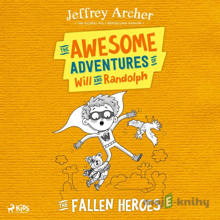 The Awesome Adventures of Will and Randolph: The Fallen Heroes (EN) - Jeffrey Archer The Awesome Adventures of Will and Randolph: The Fallen Heroes (EN) - Jeffrey Archer