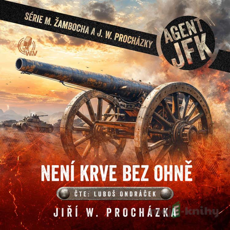 Není krve bez ohně - Jiří W. Procházka Není krve bez ohně - Jiří W. Procházka